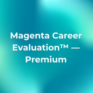 Magenta Career Evaluation™ — Premium